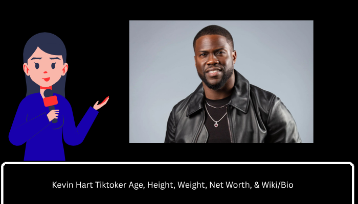 Kevin Hart Tiktoker Age, Height, Weight, Net Worth, & Wiki/Bio 
